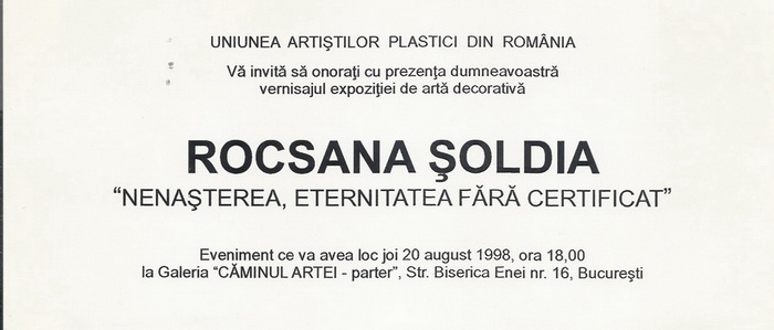 ROCSANA SOLDEA - Invitatie la Expozitia "NENASTEREA, ETERNITATEA FARA CERTIFICAT" de la Caminul Artei 1998